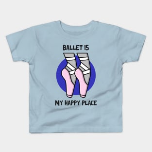 BALLET IS MY HAPPY PLACE with Cartoon Shoes Kids T-Shirt